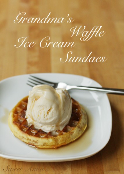 Grandma's Waffle Ice Cream Sundaes | Sweet Anna's