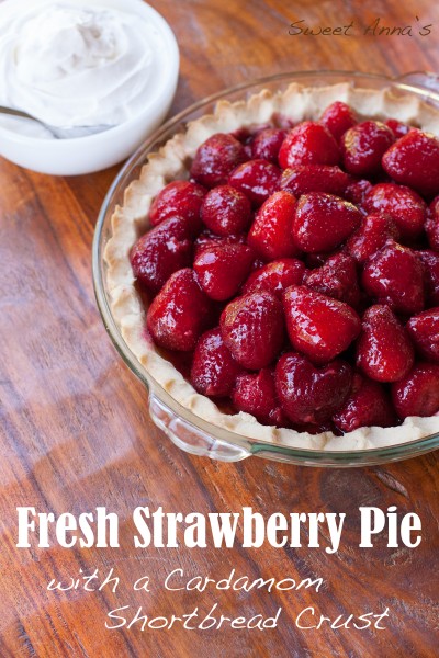 Fresh Strawberry Pie with a Cardamom Shortbread Crust  | Sweet Anna's